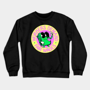 Workers Demand Fair Wages - Minimum Wage Crewneck Sweatshirt